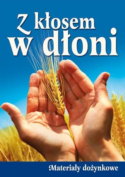 Z kłosem w dłoni. Materiały dożynkowe - tantis.pl