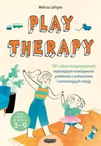Play therapy. 101 zabaw terapeutycznych - tantis.pl