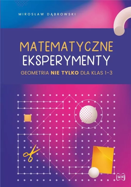 Matematyczne eksperymenty geometria nie tylko dla klas 1–3 - tantis.pl