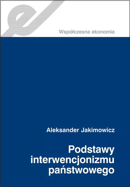 Podstawy interwencjonizmu państwowego. Współczesna ekonomia - tantis.pl