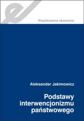 Podstawy interwencjonizmu państwowego. Współczesna ekonomia