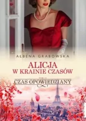 Czas opowiedziany. Alicja w krainie czasów. Tom 2