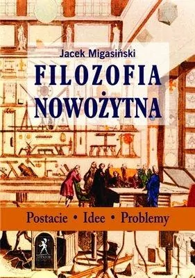 Filozofia nowożytna. Postacie. Idee. Problemy - tantis.pl