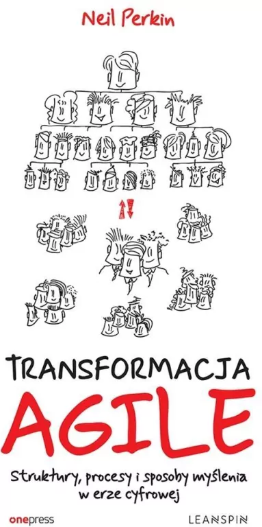 Transformacja Agile. Struktury, procesy i... - tantis.pl