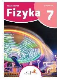 Fizyka 7. To nasz świat. Szkoła podstawowa. Podręcznik - tantis.pl