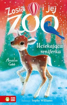 Uciekająca reniferka. Zosia i jej zoo - tantis.pl
