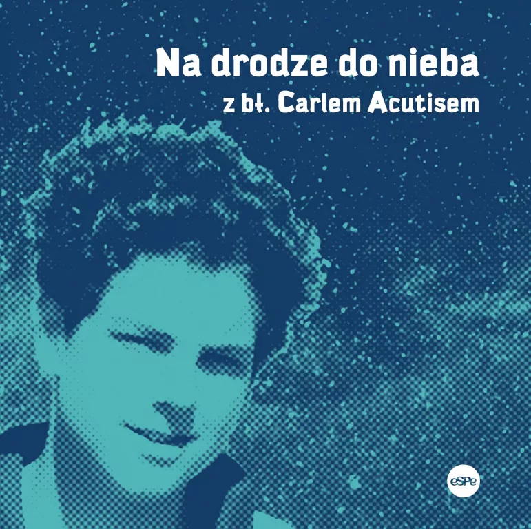 Na drodze do nieba z bł. Carlem Acutisem - tantis.pl