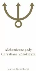 Alchemiczne Gody Chrystiana Różokrzyża. Tom 1 - tantis.pl