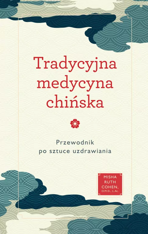 Tradycyjna medycyna chińska. Przewodnik po sztuce uzdrawiania - tantis.pl