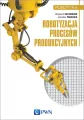 Robotyzacja procesów produkcyjnych. Robotyka - tantis.pl