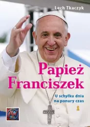 Papież Franciszek. U schyłku dnia na ponury czas