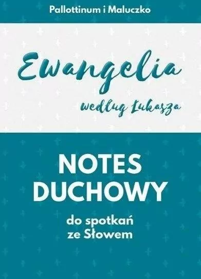 Notes duchowy do spotkań ze słowem. Ewangelia wg. Łukasza - tantis.pl