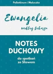 Notes duchowy do spotkań ze słowem. Ewangelia wg. Łukasza