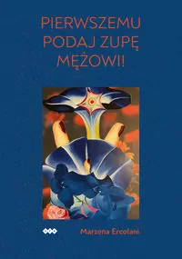 Pierwszemu podaj zupę mężowi! E-book - tantis.pl