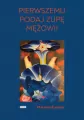 Pierwszemu podaj zupę mężowi! E-book - tantis.pl