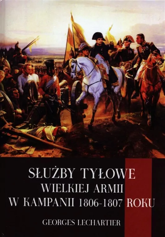 Służby tyłowe Wielkiej Armii w kampanii 1806-1807 - tantis.pl