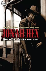 Oblicze pełne gniewu. Jonah Hex. Tom 1