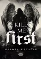 Kill me First - tantis.pl