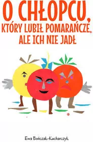 O chłopcu, który lubił pomarańcze, ale ich nie jadł - tantis.pl