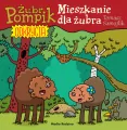 Mieszkanie dla żubra. Żubr Pompik. Odkrycia Tom 12 - tantis.pl