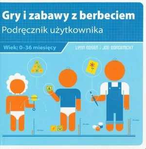 Gry i zabawy z berbeciem. Podręcznik użytkownika. Wiek 0-36 miesięcy - tantis.pl
