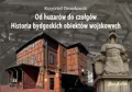 Od huzarów do czołgów. Historia bydgoskich obiektów wojskowych - tantis.pl