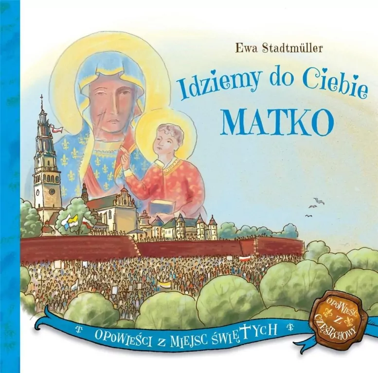 Idziemy do Ciebie Matko - tantis.pl