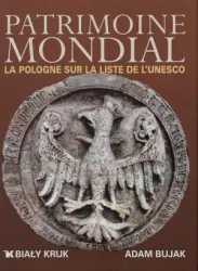 Światowe dziedzictwo. Polska na liście UNESCO. Wersja francuska