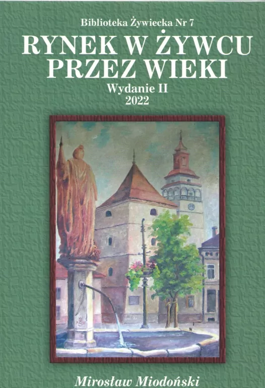 Rynek w Żywcu przez wieki wyd. 2 - tantis.pl
