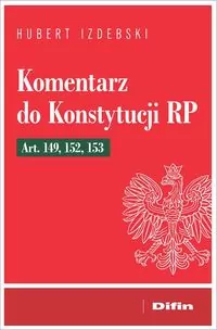 Komentarz do Konstytucji RP art. 149, 152, 153 - tantis.pl