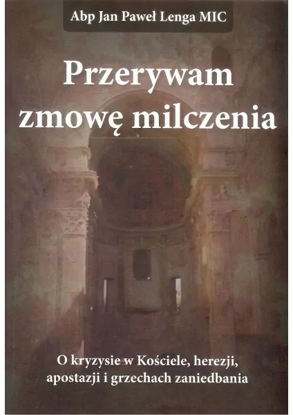 Przerywam zmowę milczenia. O kryzysie w Kościele, herezji, apostazji i grzechach zaniedbania - tantis.pl