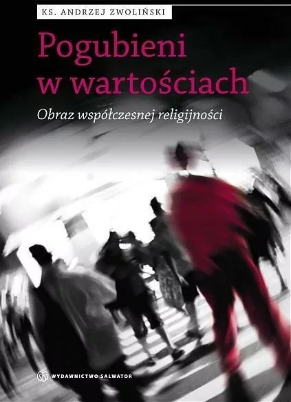 Pogubieni w wartościach. Obraz współczesnej religijności - tantis.pl