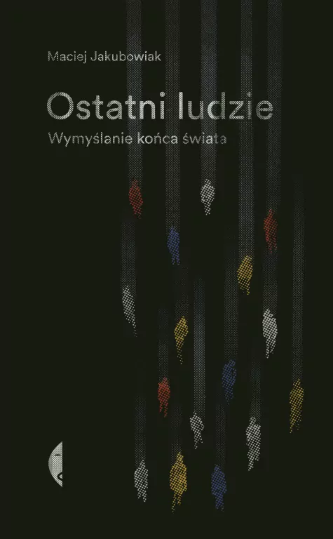 Ostatni ludzie. Wymyślanie końca świata - tantis.pl