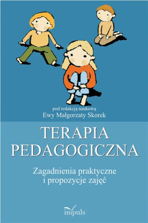 Terapia pedagogiczna Tom 2 Zagadnienia praktyczne i propozycje zajęć - tantis.pl