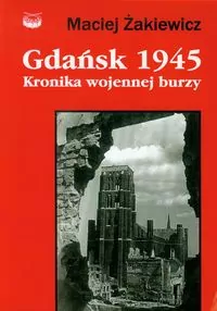 Gdańsk 1945 Kronika wojennej burzy - tantis.pl