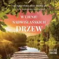 W cieniu nadwiślańskich drzew audiobook - tantis.pl