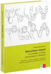 Minimediacje z dziećmi. O odwadze, smutku, rozczarowaniu i bliskości