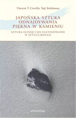 Japońska sztuka odnajdywania piękna w kamieniu. Sztuka suiseki i jej zastosowanie w sztuce bonsai
