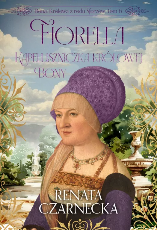 Bona. Królowa z rodu Sforzów T.6 Fiorella - tantis.pl