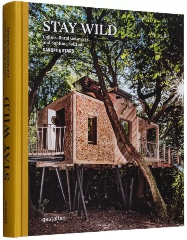 Stay Wild. Cabins, Rural Getaways, and Sublime Solitude - tantis.pl