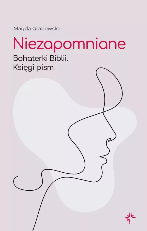 Niezapomniane. Bohaterki Biblii. Księgi pism - tantis.pl