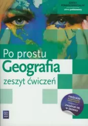 Po Prostu Geografia LO ćwiczenia Zakres Podstawowy. Szkoły ponadgimnazjalne