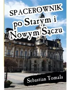 Spacerownik po Starym i Nowym Sączu - tantis.pl