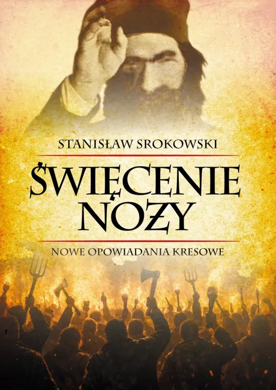 Święcenie noży. Nowe opowiadania kresowe - tantis.pl