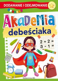 Akademia debeściaka. Dodawanie i odejmowanie - tantis.pl