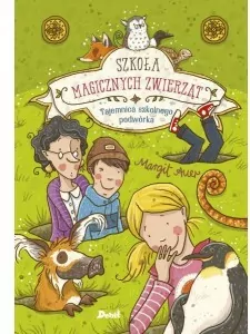 Tajemnica szkolnego podwórka. Szkoła magicznych zwierząt. Tom 2 - tantis.pl