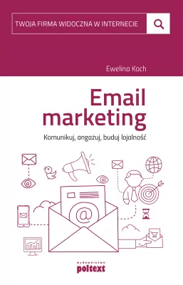 Email marketing. Komunikuj, angażuj, buduj lojalność