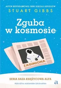 Zguba w kosmosie. Baza Księżycowa Alfa. Tom 2 - tantis.pl
