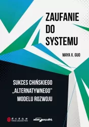 Zaufanie do systemu. Sukces chińskiego "alternatywnego" modelu rozwoju