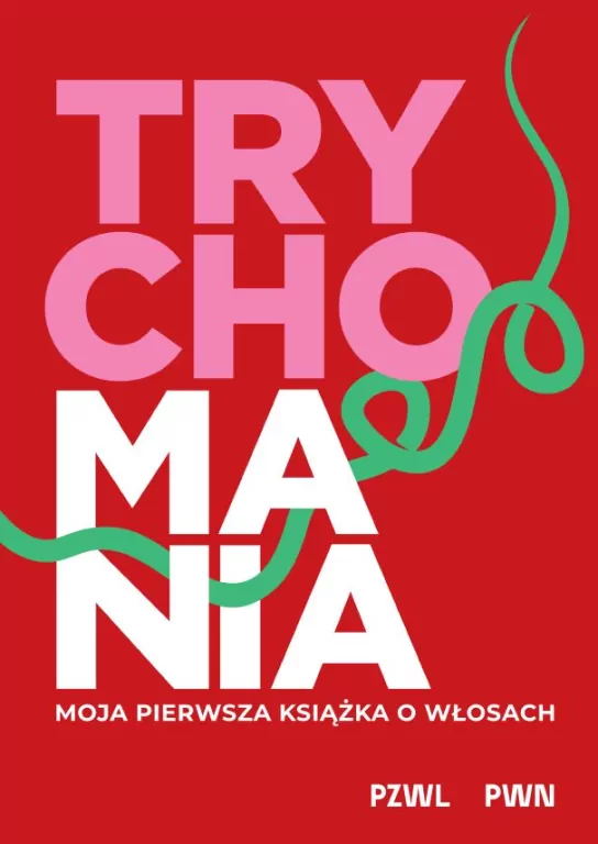 TRYCHOMANIA. Moja pierwsza książka o włosach - tantis.pl